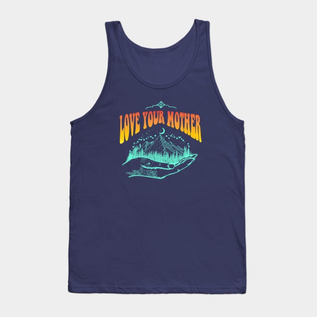 Love Your Mother Tank Top by spicoli13